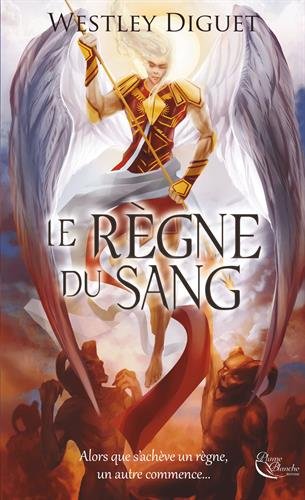 Le règne du Sang de Westley Diguet (Plume Blanche Editions)